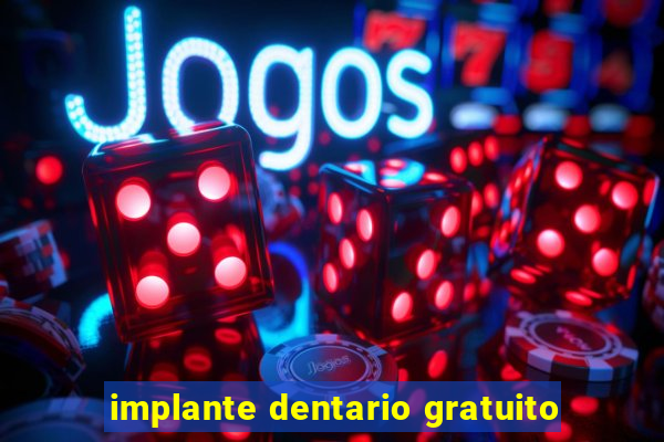 implante dentario gratuito